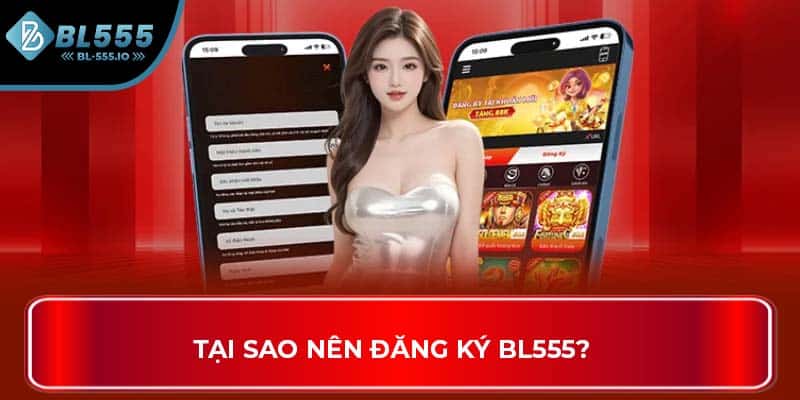 Tại sao nên đăng ký BL555?