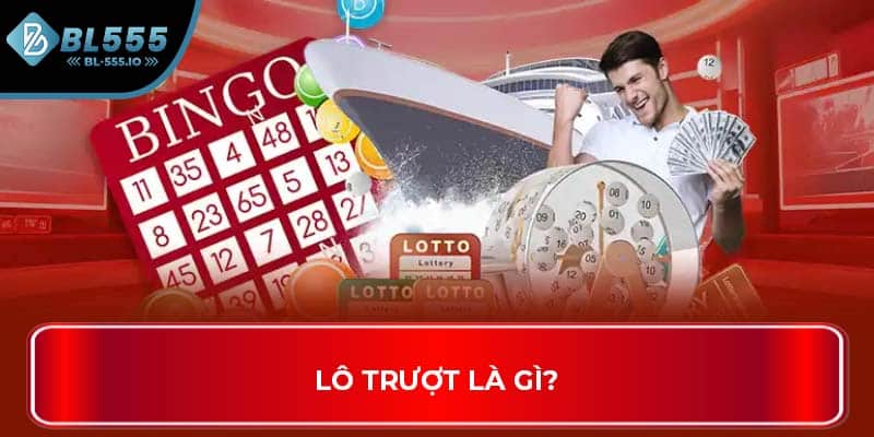Lô trượt là gì?
