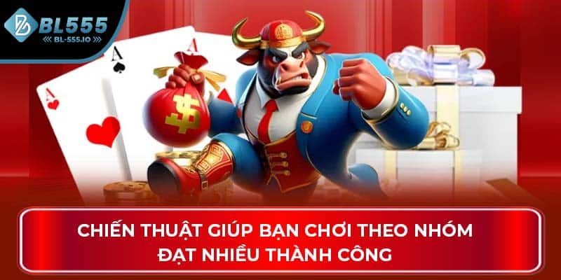 Chiến thuật giúp bạn chơi theo nhóm đạt nhiều thành công
