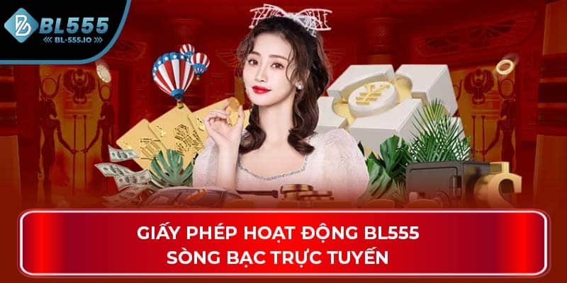Giấy phép hoạt động BL555 sòng bạc trực tuyến