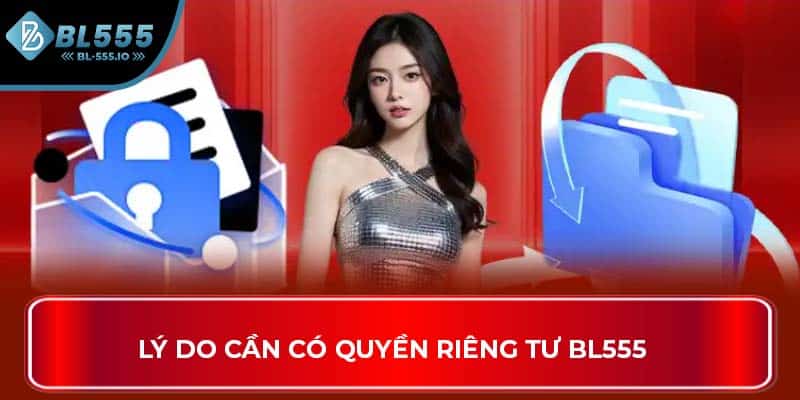 Lý do cần có quyền riêng tư BL555