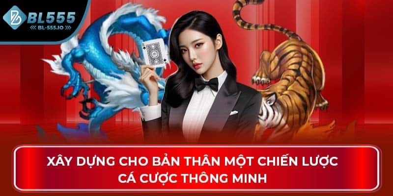 Xây dựng cho bản thân một chiến lược cá cược thông minh